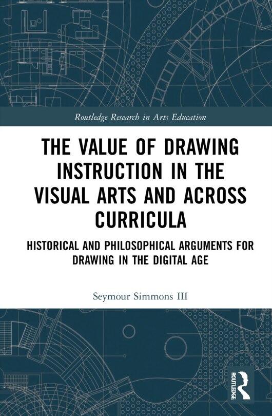 Couverture_Value of Drawing Instruction in the Visual Arts and Across Curricula