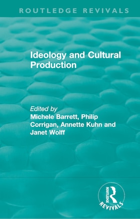 Routledge Revivals: Ideology and Cultural Production (1979)