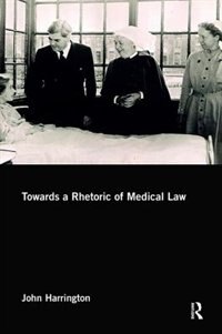 Front cover_Towards A Rhetoric Of Medical Law