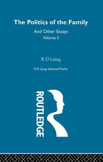 Front cover_The Politics Of The Family And Other Essays