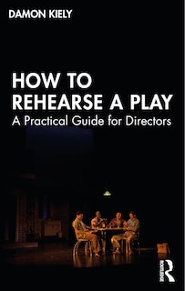 Front cover_How To Rehearse A Play