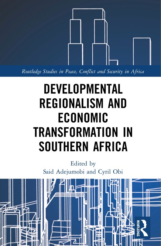 Front cover_Developmental Regionalism And Economic Transformation In Southern Africa