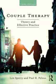 Couple Therapy: Theory And Effective Practice by Len Sperry