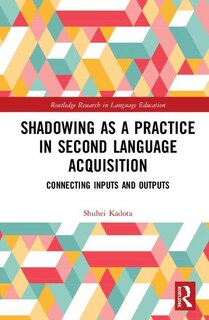Front cover_Shadowing As A Practice In Second Language Acquisition