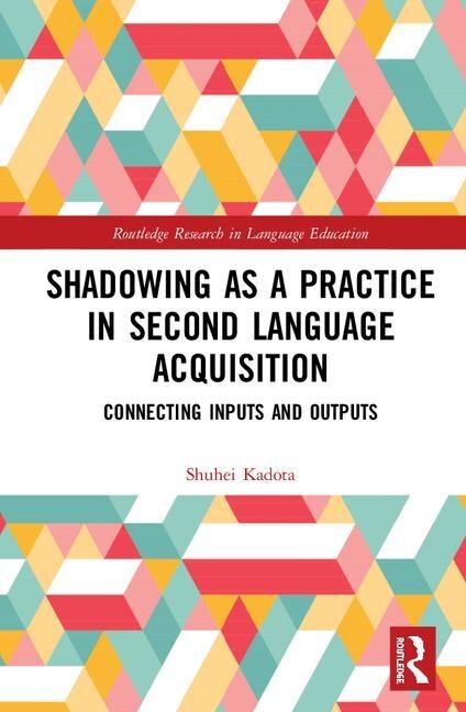 Front cover_Shadowing As A Practice In Second Language Acquisition