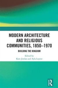 Front cover_Modern Architecture And Religious Communities, 1850-1970