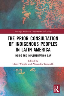 Front cover_The Prior Consultation Of Indigenous Peoples In Latin America