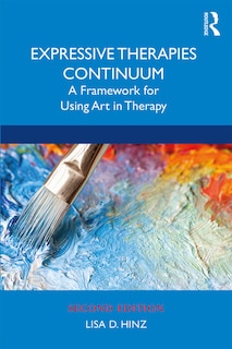 Expressive Therapies Continuum: A Framework For Using Art In Therapy