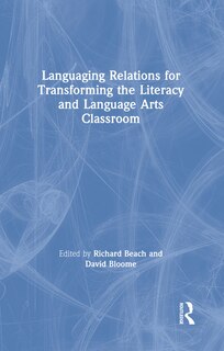 Front cover_Languaging Relations For Transforming The Literacy And Language Arts Classroom