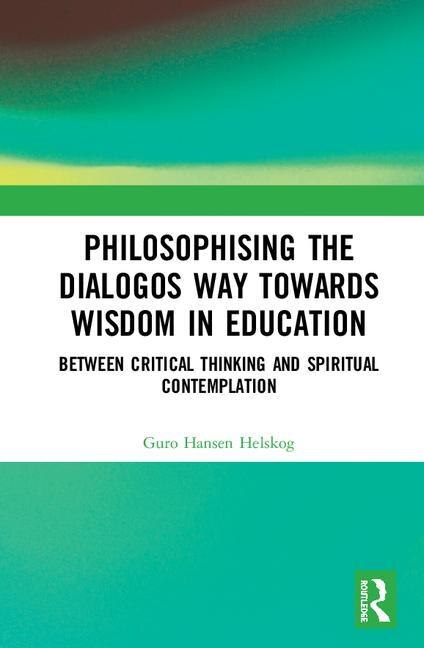 Front cover_Philosophising The Dialogos Way Towards Wisdom In Education