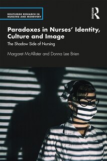 Front cover_Paradoxes In Nurses' Identity, Culture And Image