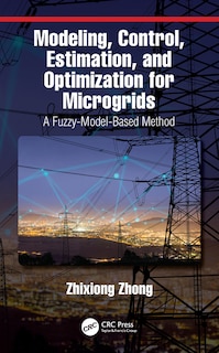 Front cover_Modeling, Control, Estimation, And Optimization For Microgrids