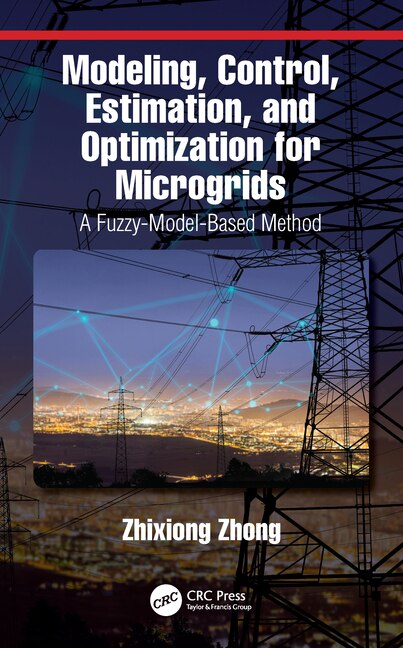 Front cover_Modeling, Control, Estimation, And Optimization For Microgrids