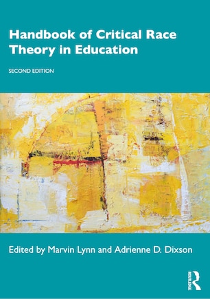 Handbook Of Critical Race Theory In Education