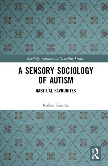 Front cover_A Sensory Sociology Of Autism