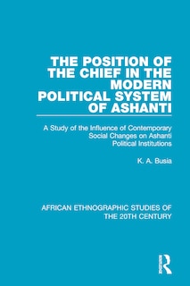 Front cover_The Position of the Chief in the Modern Political System of Ashanti