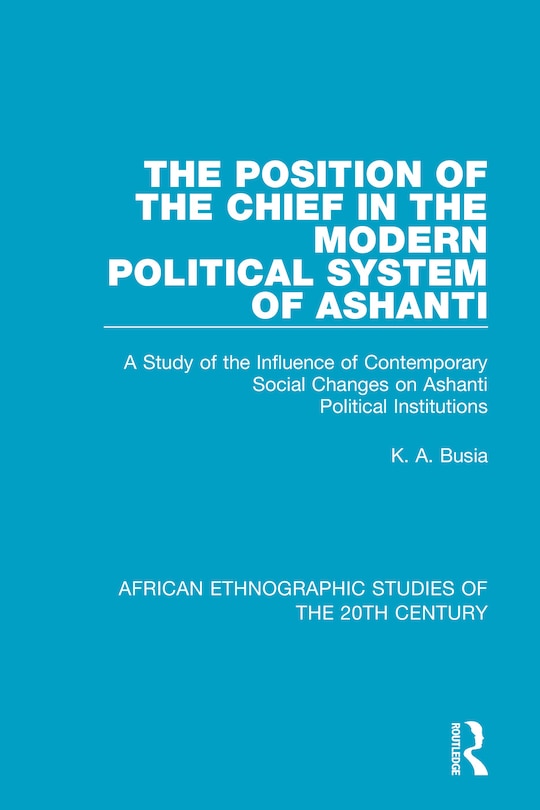 Front cover_The Position of the Chief in the Modern Political System of Ashanti