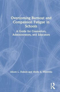 Front cover_Overcoming Burnout And Compassion Fatigue In Schools