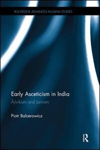 Early Asceticism In India: Aja Vikism And Jainism