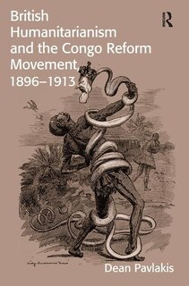 Couverture_British Humanitarianism And The Congo Reform Movement, 1896-1913