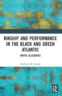 Couverture_Kinship and Performance in the Black and Green Atlantic