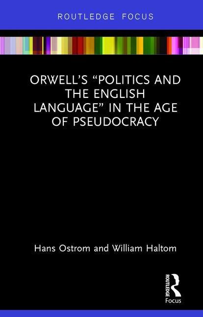 Front cover_Orwell's politics And The English Language In The Age Of Pseudocracy