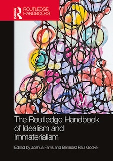 Front cover_The Routledge Handbook of Idealism and Immaterialism