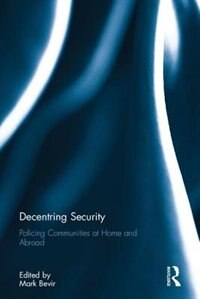 Decentring Security: Policing Communities At Home And Abroad