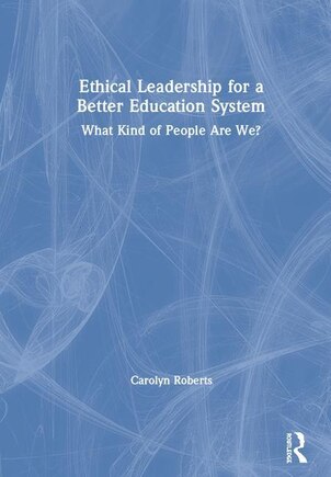 Ethical Leadership For A Better Education System: What Kind Of People Are We?