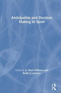 Front cover_Anticipation And Decision Making In Sport