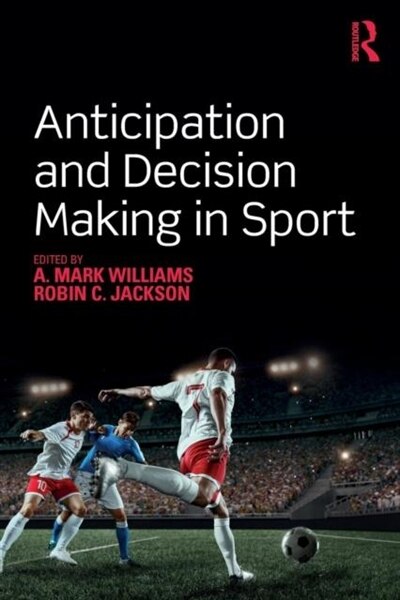 Front cover_Anticipation And Decision Making In Sport