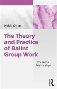 Front cover_The Theory And Practice Of Balint Group Work