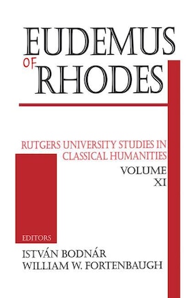 Eudemus of Rhodes: Rutgers University Studies in Classical Humanities