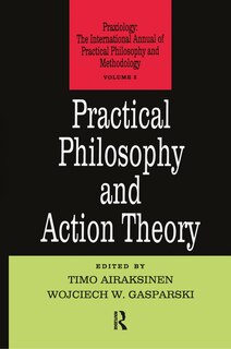 Front cover_Practical Philosophy And Action Theory