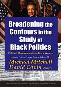 Broadening The Contours In The Study Of Black Politics: Political Development And Black Women