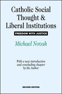 Couverture_Catholic Social Thought And Liberal Institutions