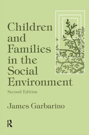 Children And Families In The Social Environment: Modern Applications Of Social Work