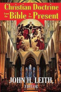 Front cover_Christian Doctrine From The Bible To The Present