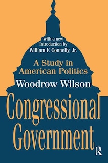 Congressional Government: A Study In American Politics