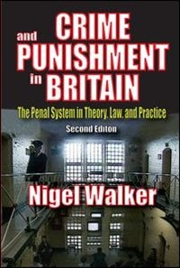 Crime And Punishment In Britain: The Penal System In Theory, Law, And Practice