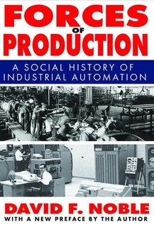 Forces Of Production: A Social History Of Industrial Automation