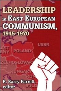 Front cover_Leadership In East European Communism, 1945-1970