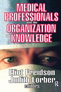 Front cover_Medical Professionals And The Organization Of Knowledge