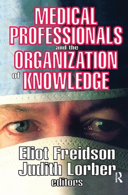 Front cover_Medical Professionals And The Organization Of Knowledge