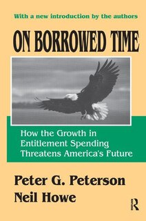 On Borrowed Time: How The Growth In Entitlement Spending Threatens America's Future