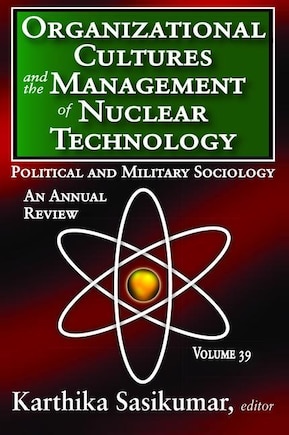 Organizational Cultures And The Management Of Nuclear Technology: Political And Military Sociology