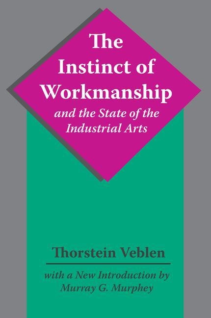 Front cover_The Instinct Of Workmanship And The State Of The Industrial Arts