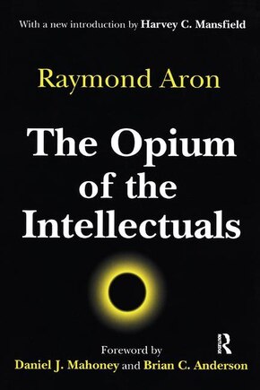 The Opium Of The Intellectuals