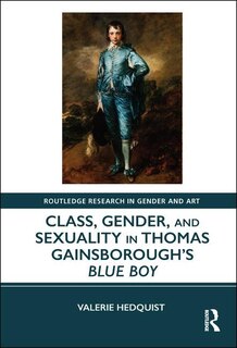 Front cover_Class, Gender, and Sexuality in Thomas Gainsborough's Blue Boy