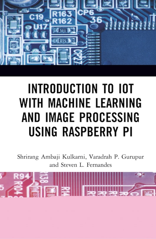 Front cover_Introduction To Iot With Machine Learning And Image Processing Using Raspberry Pi